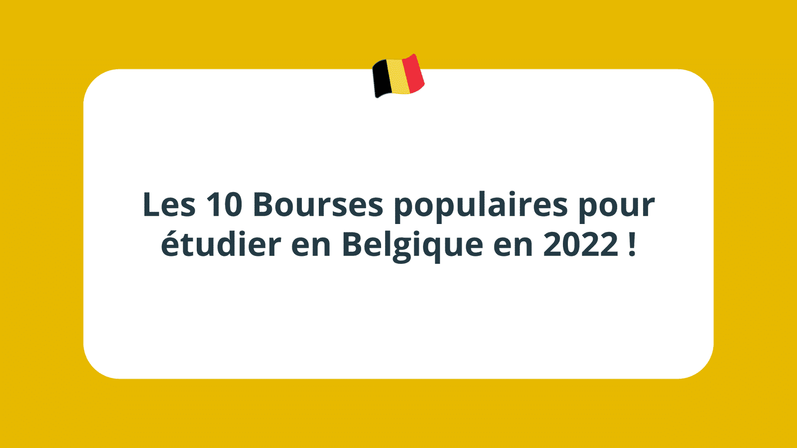 Les Bourses pour étudier en Belgique en 2022 !