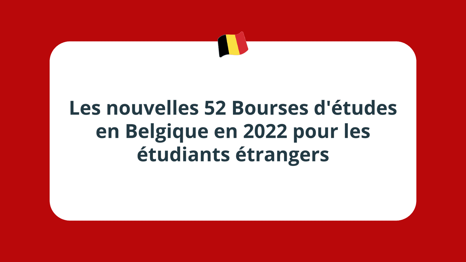 Les nouvelles 52 Bourses d'études en Belgique en 2022 pour les étudiants étrangers